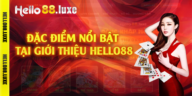 Đặc điểm nổi bật tại giới thiệu Hello88