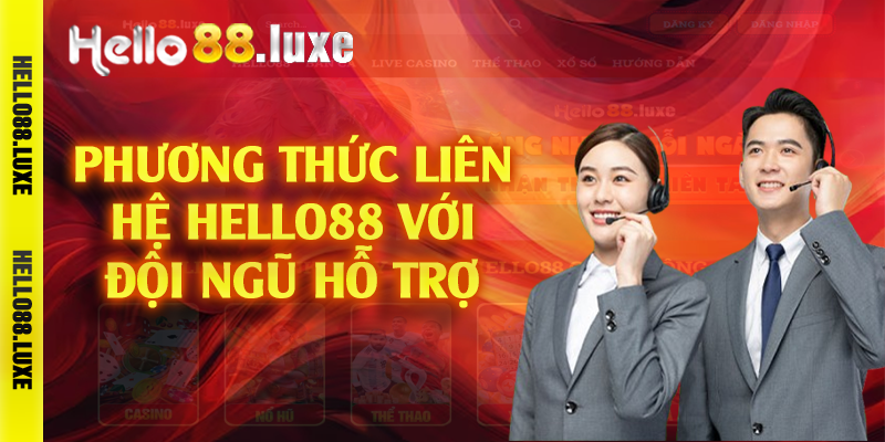 Phương thức liên hệ Hello88 với đội ngũ hỗ trợ